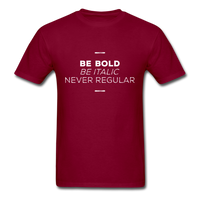 Be Bold T-Shirt - burgundy