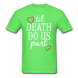 'Til Death Do Us Part T-Shirt - kiwi