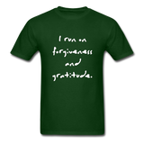 I Run on Forgiveness and Gratitude T-Shirt - forest green