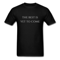 The Best is Yet to Come T-Shirt - black