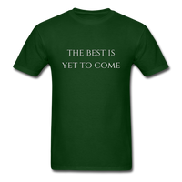 The Best is Yet to Come T-Shirt - forest green