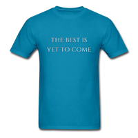 The Best is Yet to Come T-Shirt - turquoise