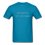 The Best is Yet to Come T-Shirt - turquoise